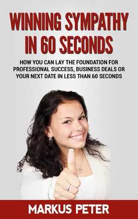 Peter |  Winning Sympathy  in 60 Seconds | eBook | Sack Fachmedien
