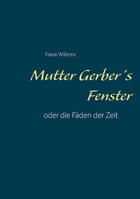 Willems |  Mutter Gerber's Fenster | eBook | Sack Fachmedien