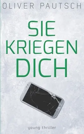 Pautsch |  Sie kriegen dich | Buch |  Sack Fachmedien