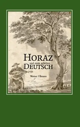 Ullmann |  Horaz und mein geliebtes Deutsch | Buch |  Sack Fachmedien