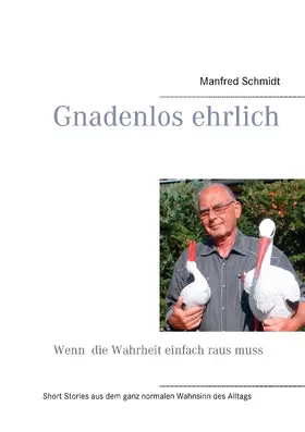 Schmidt |  Gnadenlos ehrlich - Wenn die Wahrheit einfach raus muss | eBook | Sack Fachmedien