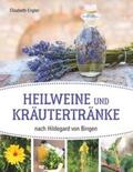 Engler |  Heilweine und Kräutertränke nach Hildegard von Bingen | Buch |  Sack Fachmedien