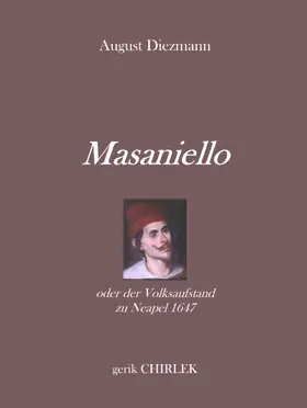 Diezmann / Chirlek |  Masaniello oder der Volksaufstand zu Neapel 1647. | eBook | Sack Fachmedien