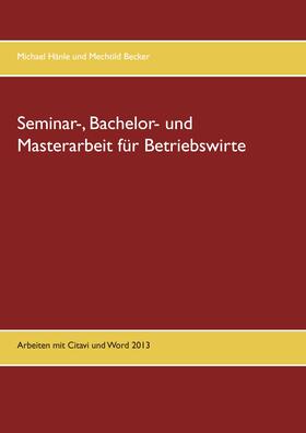 Hänle / Becker | Seminar-, Bachelor- und Masterarbeit für Betriebswirte | E-Book | sack.de