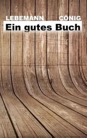 Cönig / Lebemann |  Ein gutes Buch | Buch |  Sack Fachmedien