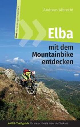 Albrecht / Werdecker | Elba mit dem Mountainbike entdecken - GPS-Trailguide für die schönste Insel der Toskana | Buch | 978-3-7431-5169-7 | sack.de