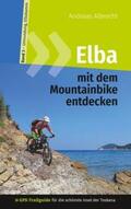 Albrecht |  Elba mit dem Mountainbike entdecken 3 - GPS-Trailguide für die schönste Insel der Toskana | Buch |  Sack Fachmedien