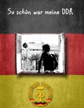 Schmidt | So schön war meine DDR | Buch | 978-3-7431-5183-3 | sack.de