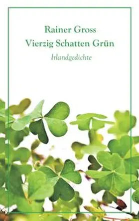 Gross |  Vierzig Schatten Grün | Buch |  Sack Fachmedien