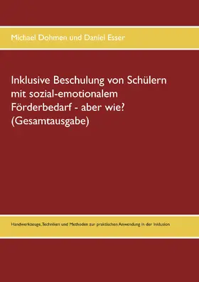 Dohmen / Esser |  Inklusive Beschulung von Schülern mit sozial-emotionalem Förderbedarf - aber wie? (Gesamtausgabe) | eBook | Sack Fachmedien