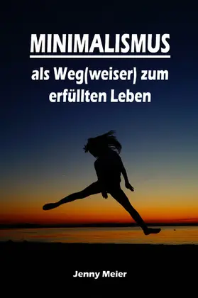 Meier |  Minimalismus als Weg(weiser) zum erfüllten Leben | eBook | Sack Fachmedien