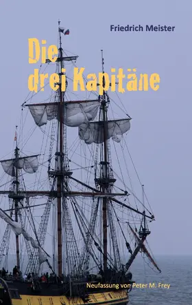 Meister / Frey |  Die drei Kapitäne | eBook | Sack Fachmedien