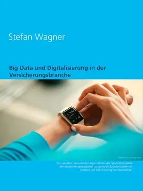 Wagner | Big Data und Digitalisierung in der Versicherungsbranche | E-Book | www.sack.de