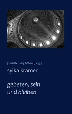 Kramer / Schäfer / Böhme |  gebeten, sein und bleiben | Buch |  Sack Fachmedien