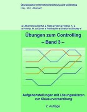 Littkemann / Stockey / Derfuß | Übungen zum Controlling - Band 3 | Buch | 978-3-7431-6634-9 | sack.de