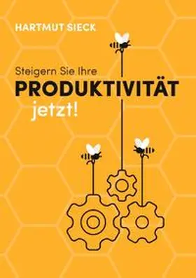 Sieck |  Steigern Sie Ihre Produktivität jetzt! | Buch |  Sack Fachmedien