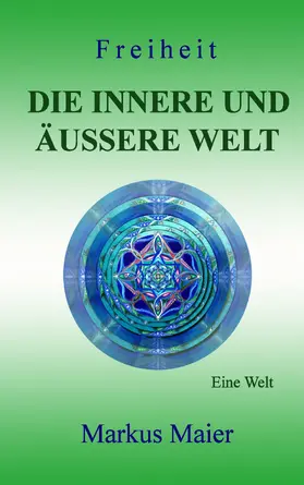 Maier |  Freiheit - Die innere und äußere Welt | eBook | Sack Fachmedien