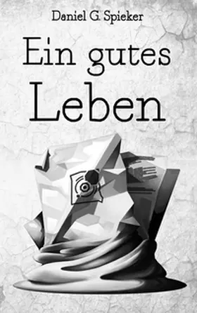 Spieker / Wolters |  Ein gutes Leben | Buch |  Sack Fachmedien