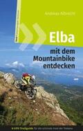 Albrecht |  Elba mit dem Mountainbike entdecken - GPS-Trailguide für die schönste Insel der Toskana | Buch |  Sack Fachmedien