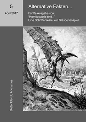 Elendt / Anonymus |  Homöopathie und ... Alternative Fakten | Buch |  Sack Fachmedien