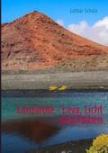 Scholz |  Lanzarote - Lava, Licht und Farben | Buch |  Sack Fachmedien