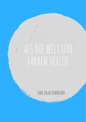Schneider |  Als die Welt ihre Farben verlor | Buch |  Sack Fachmedien