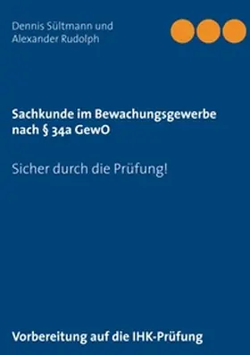 Sültmann / Rudolph |  Sachkunde im Bewachungsgewerbe nach § 34a GewO | Buch |  Sack Fachmedien