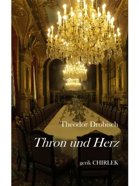 Drobisch / Chirlek |  Thron und Herz. | eBook | Sack Fachmedien