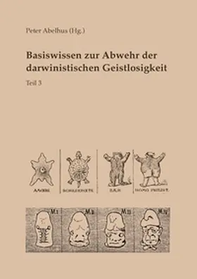 Abelhus |  Basiswissen zur Abwehr der darwinistischen Geistlosigkeit Teil 3 | Buch |  Sack Fachmedien