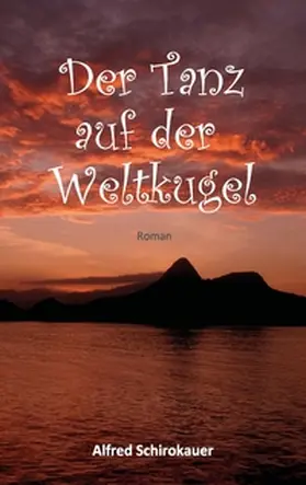 Schirokauer / Frey |  Der Tanz auf der Weltkugel | Buch |  Sack Fachmedien