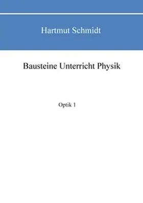 Schmidt | Bausteine Unterricht Physik | Buch | 978-3-7431-8794-8 | sack.de
