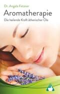 Fetzner |  Aromatherapie - Die heilende Kraft ätherischer Öle | Buch |  Sack Fachmedien