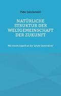 Jakubowski |  Natürliche Struktur der Weltgemeinschaft der Zukunft | Buch |  Sack Fachmedien