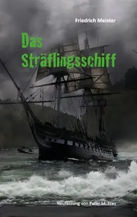 Meister / Frey | Das Sträflingsschiff | Buch | 978-3-7431-9141-9 | www.sack.de