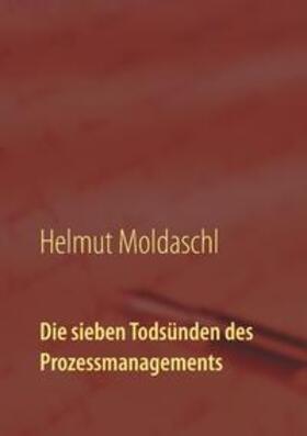 Moldaschl |  Die sieben Todsünden des Prozessmanagements | Buch |  Sack Fachmedien