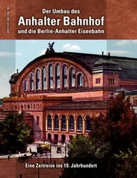 Hoppe |  Der Umbau des Anhalter Bahnhof und die Berlin-Anhalter Eisenbahn | Buch |  Sack Fachmedien