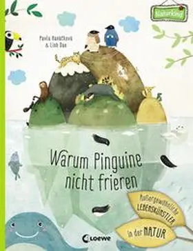 Hanácková / Loewe Naturkind / Hanácková |  Warum Pinguine nicht frieren: Außergewöhnliche Lebenskünstler in der Natur | Buch |  Sack Fachmedien