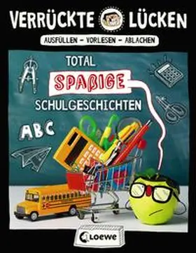 Schumacher / Loewe Kreativ / Loewe Lernen und Rätseln |  Verrückte Lücken - Total spaßige Schulgeschichten | Buch |  Sack Fachmedien