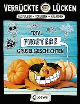 Schumacher / Loewe Kreativ / Loewe Lernen und Rätseln |  Verrückte Lücken - Total finstere Gruselgeschichten | Buch |  Sack Fachmedien