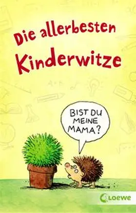 Schornsteiner / Loewe Sachbuch | Die allerbesten Kinderwitze | Buch | 978-3-7432-0207-8 | sack.de