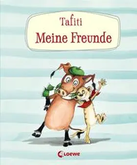 Boehme | Tafiti - Meine Freunde | Buch | 978-3-7432-0326-6 | sack.de