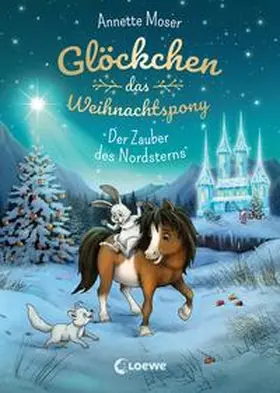 Moser |  Glöckchen, das Weihnachtspony (Band 2) - Der Zauber des Nordsterns | Buch |  Sack Fachmedien