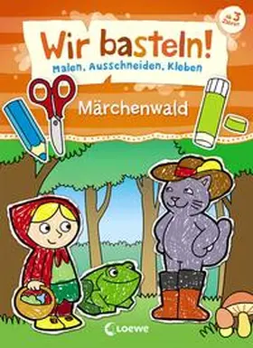  Wir basteln! - Malen, Ausschneiden, Kleben - Märchenwald | Buch |  Sack Fachmedien
