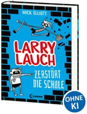 Elliott |  Larry Lauch zerstört die Schule (Band 1) | Buch |  Sack Fachmedien