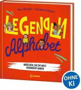 Brooks / Loewe Sachbuch |  Legenden-Alphabet - Mädchen, die die Welt verändert haben | Buch |  Sack Fachmedien