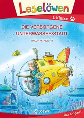 THiLO / Loewe Erstlesebücher |  Leselöwen 1. Klasse - Die verborgene Unterwasser-Stadt (Großbuchstabenausgabe) | Buch |  Sack Fachmedien