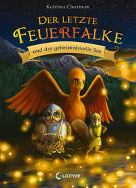 Charman |  Der letzte Feuerfalke und der geheimnisvolle See (Band 4) | Buch |  Sack Fachmedien