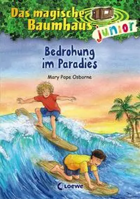Pope Osborne / Loewe Kinderbücher |  Das magische Baumhaus junior (Band 25) - Bedrohung im Paradies | Buch |  Sack Fachmedien