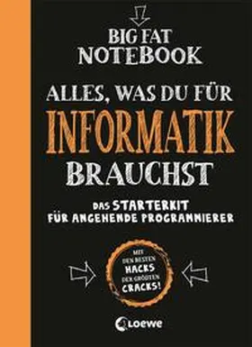 Smith / Loewe Lernen und Rätseln |  Big Fat Notebook - Alles, was du für Informatik brauchst - Das Starterkit für angehende Programmierer | Buch |  Sack Fachmedien
