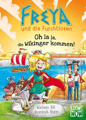 Till |  Freya und die Furchtlosen (Band 3) - Oh la la, die Wikinger kommen! | Buch |  Sack Fachmedien